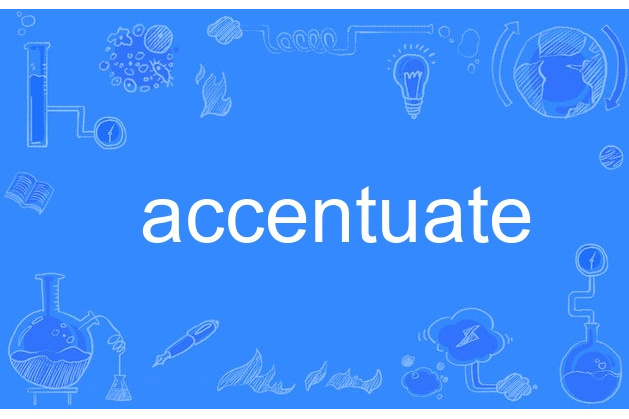 accentuate accentuate