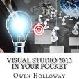 Visual Studio 2013 in Your Pocket Visual Studio 2013 in Your Pocket