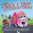 Take a Trip with Trucktown! Take a Trip with Trucktown!