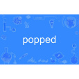 popped popped
