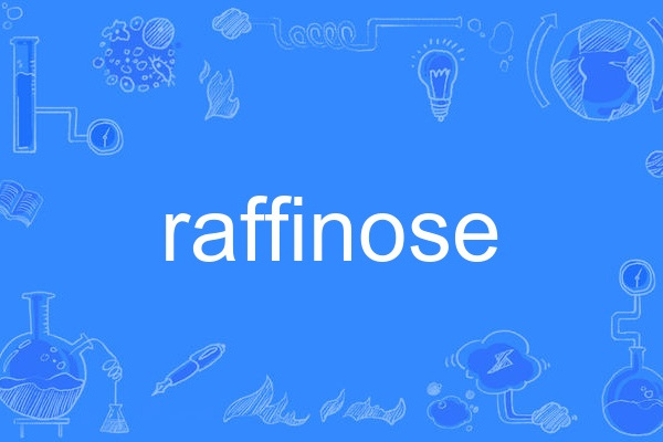 raffinose raffinose