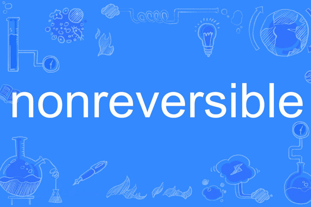nonreversible nonreversible