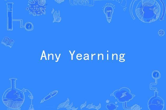 Any Yearning Any Yearning