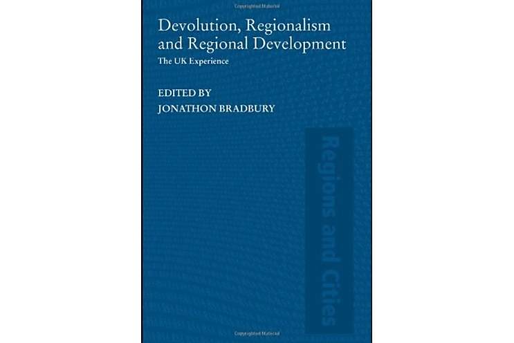 Devolution, Regionalism and Regional Development Devolution, Regionalism and Regional Development