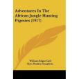 Adventures in the African Jungle Hunting Pigmies(Geil, William Edgar; Coughtrie, Kate Ruskin;著圖書) Adventures in the African Jungle Hunting Pigmies(Geil, William Edgar; Coughtrie, Kate Ruskin;著圖書)