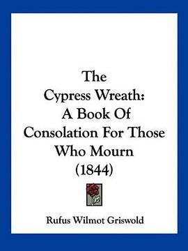 The Cypress Wreath(Griswold, Rufus W.著圖書) The Cypress Wreath(Griswold, Rufus W.著圖書)