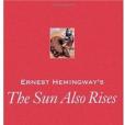 Ernest Hemingway\x27s \x27The Sun Also Rises\x27 Ernest Hemingway\x27s \x27The Sun Also Rises\x27