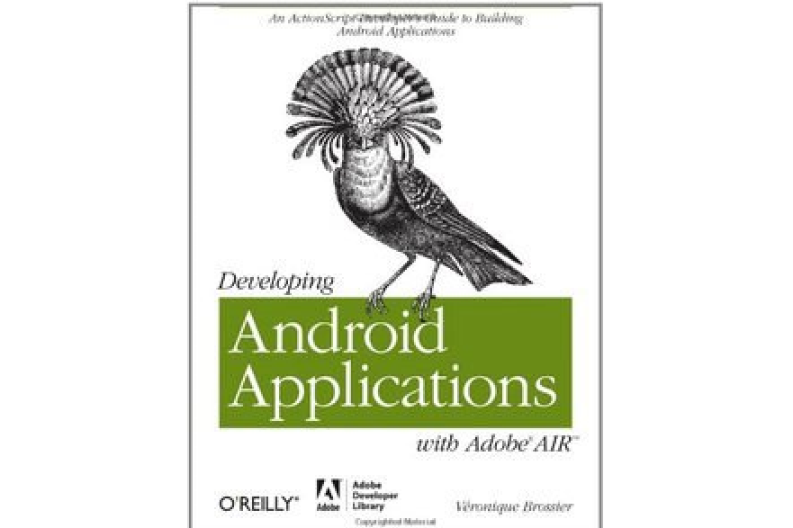 Developing Android Applications with Adobe AIR Developing Android Applications with Adobe AIR