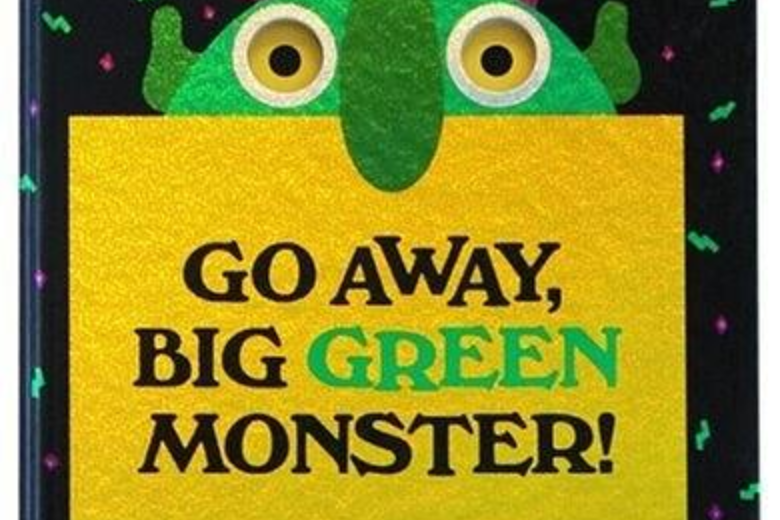 Go Away, Big Green Monster! Go Away, Big Green Monster!