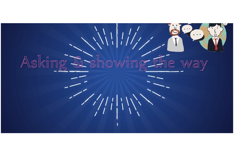 Asking & showing the way Asking & showing the way