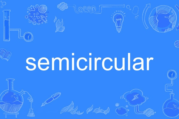semicircular semicircular