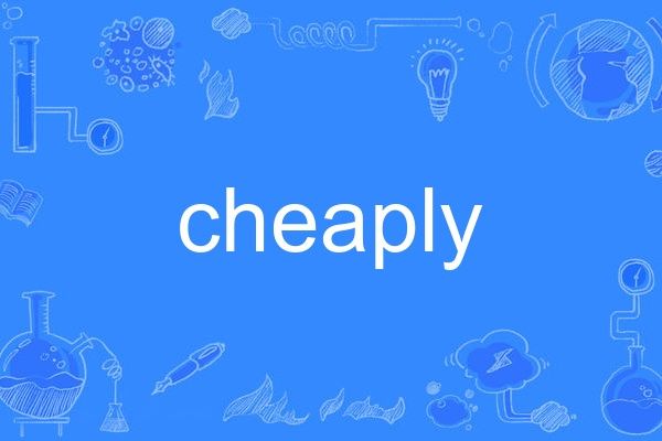 cheaply cheaply