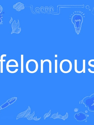 felonious felonious