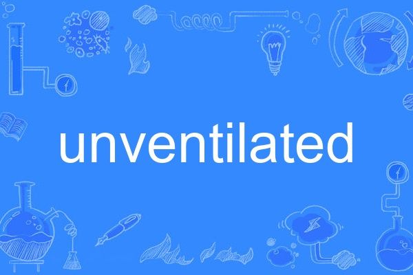 unventilated unventilated