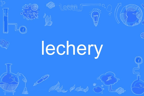 lechery lechery