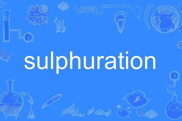 sulphuration sulphuration