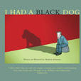 I Had a Black Dog I Had a Black Dog