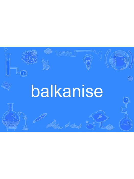 balkanise balkanise