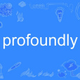 profoundly profoundly