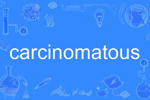 carcinomatous carcinomatous