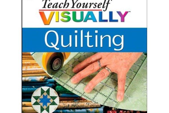 Teach Yourself Visually Quilting Teach Yourself Visually Quilting