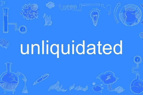unliquidated unliquidated