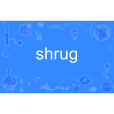 shrug shrug
