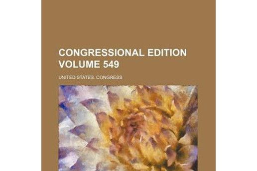 Congressional Edition Volume 549 Congressional Edition Volume 549