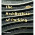 The Architecture of Parking(2007年W W Norton & Co Inc出版的圖書) The Architecture of Parking(2007年W W Norton & Co Inc出版的圖書)