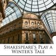Shakespeare\x27s Play a Winter\x27s Tale Shakespeare\x27s Play a Winter\x27s Tale