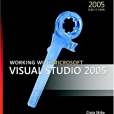 Working with Visual Studio 2005 Working with Visual Studio 2005