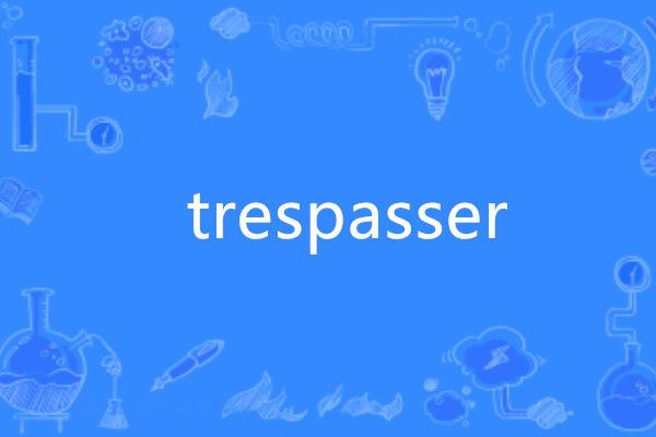 trespasser trespasser