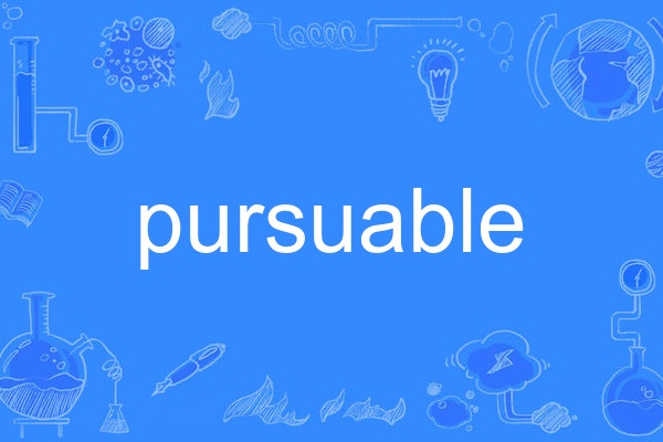 pursuable pursuable