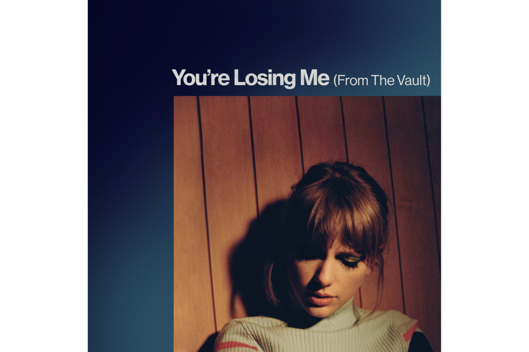 You\x27re Losing Me(2023年泰勒·斯威夫特演唱的歌曲) You\x27re Losing Me(2023年泰勒·斯威夫特演唱的歌曲)