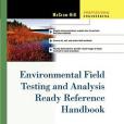 Environmental Field Testing and Analysis Ready Reference Handbook Environmental Field Testing and Analysis Ready Reference Handbook