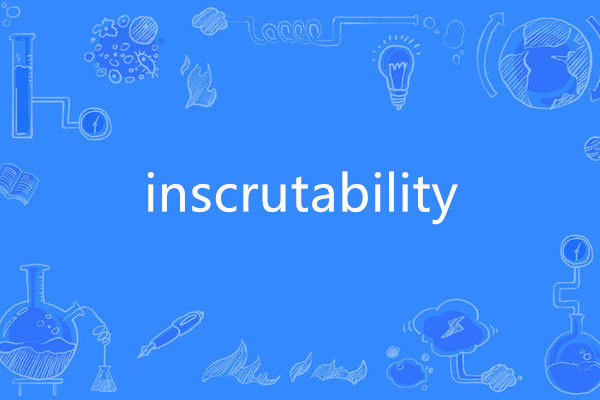 inscrutability inscrutability