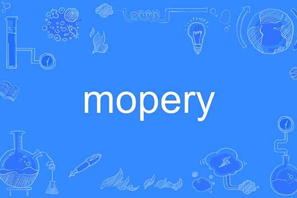 mopery mopery