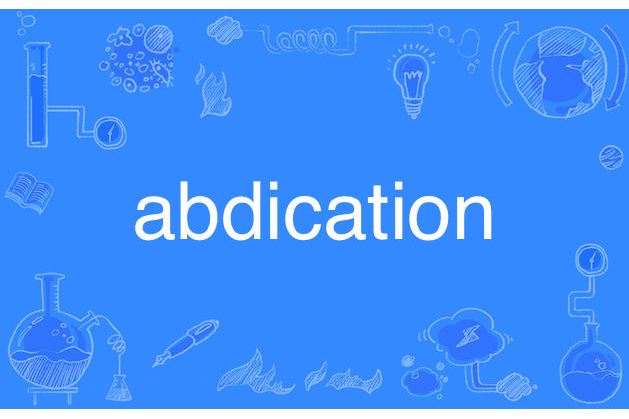 abdication abdication