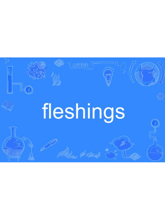 fleshings fleshings