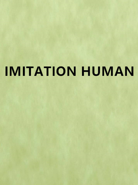 IMITATION HUMAN IMITATION HUMAN