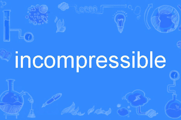 incompressible incompressible