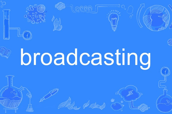broadcasting broadcasting