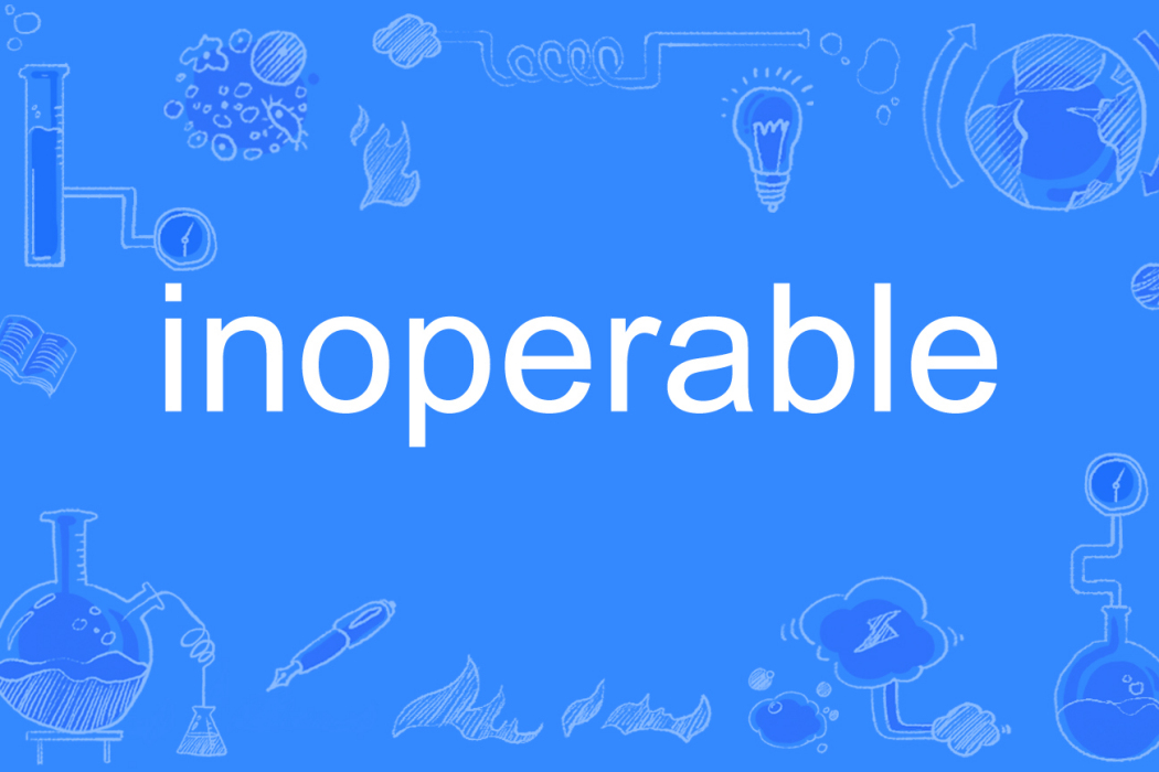 inoperable inoperable