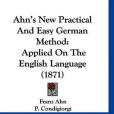 Ahn\x27s New Practical and Easy German Method Ahn\x27s New Practical and Easy German Method