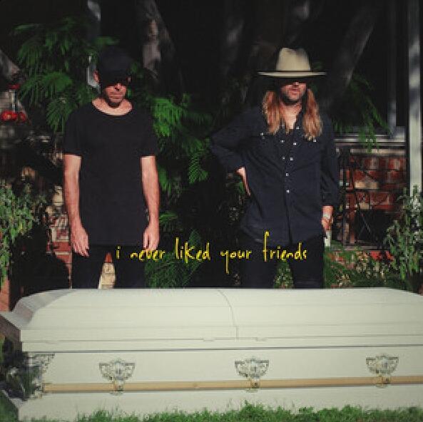 I Never Liked Your Friends I Never Liked Your Friends