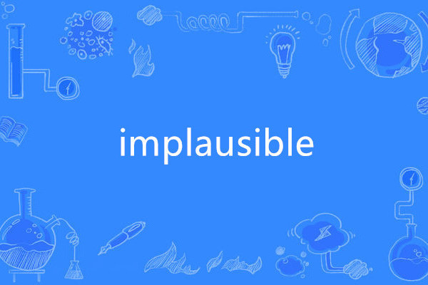 implausible implausible