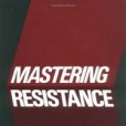 Mastering Resistance Mastering Resistance