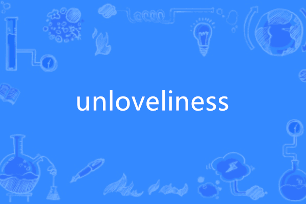 unloveliness unloveliness
