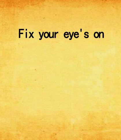 Fix your eye\x27s on Fix your eye\x27s on