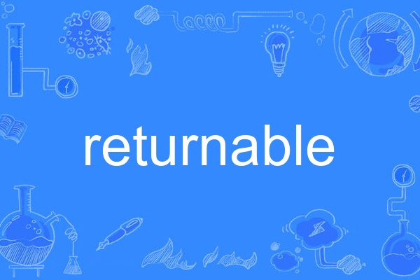 returnable returnable